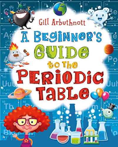 A Beginner's Guide to the Periodic Table von A&C Black Childrens & Educational
