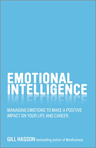 Emotional Intelligence: Managing emotions to make a positive impact on your life and career von Capstone