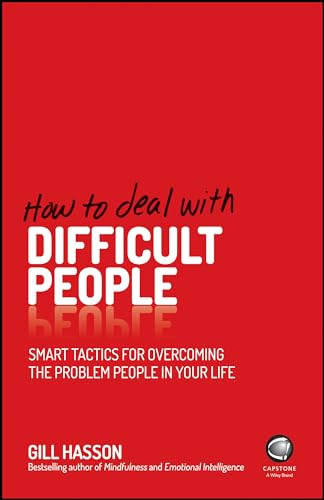 How to Deal With Difficult People: Smart Tactics for Overcoming the Problem People in Your Life von Wiley
