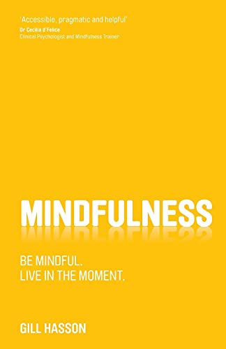 Mindfulness: Be mindful. Live in the moment.