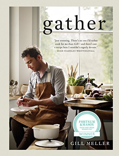 Gather: Simple, Seasonal Recipes from Gill Meller, Head Chef at River Cottage