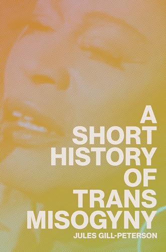 A Short History of Trans Misogyny von Verso Books
