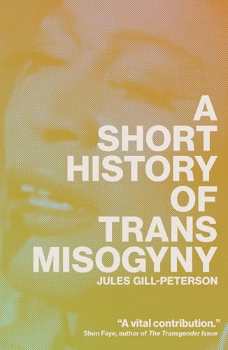 A Short History of Trans Misogyny von Verso Books