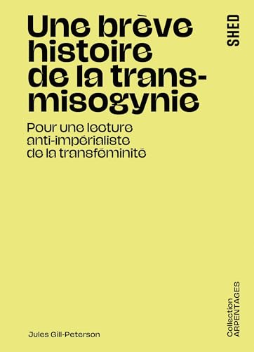 Une brève histoire de la transmisogynie: Pour une lecture anti-impérialiste de la transféminité von SHED PUBLISHING