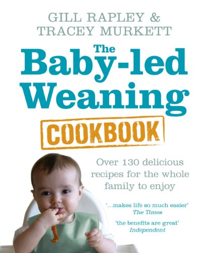The Baby-led Weaning Cookbook: Over 130 delicious recipes for the whole family to enjoy von Vermilion