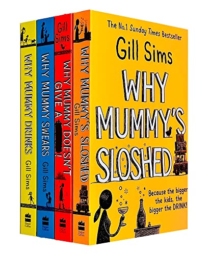 Gill Sims Collection 4 Books Set (Why Mummy Drinks, Why Mummy Swears, Why Mummy Doesn't Give a & Why Mummy's Sloshed)
