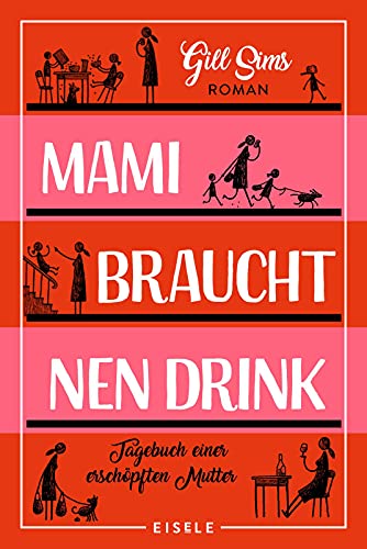 Mami braucht 'nen Drink: Tagebuch einer erschöpften Mutter | Das Familientagebuch der anderen Art – witzig, ehrlich, befreiend! (Die Mami-Reihe, Band 1)