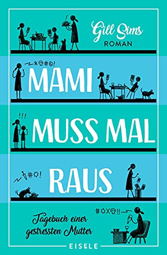 Mami muss mal raus.: Tagebuch einer gestressten Mutter | Ein irre witziger Roman über das Leben als Working Mum (Die Mami-Reihe, Band 2) Mami muss mal raus.: Tagebuch einer gestressten Mutter | Ein irre witziger Roman über das Leben als Working Mum (Die Mami-Reihe, Band 2) von Julia Eisele Verlag GmbH