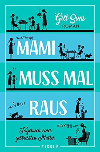 Mami muss mal raus.: Tagebuch einer gestressten Mutter | Ein irre witziger Roman über das Leben als Working Mum (Die Mami-Reihe, Band 2) von Julia Eisele Verlag GmbH