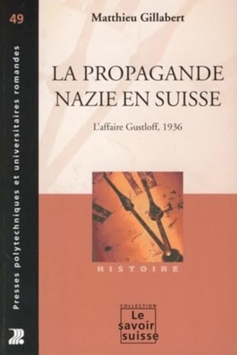 La propagande nazie en Suisse: L'affaire Gustloff, 1936 La propagande nazie en Suisse: L'affaire Gustloff, 1936 von PU POLYTECHNIQU