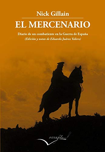El mercenario : Diario de un combatiente en la guerra de España (Leer y Viajar, Band 25) von INTERFOLIO