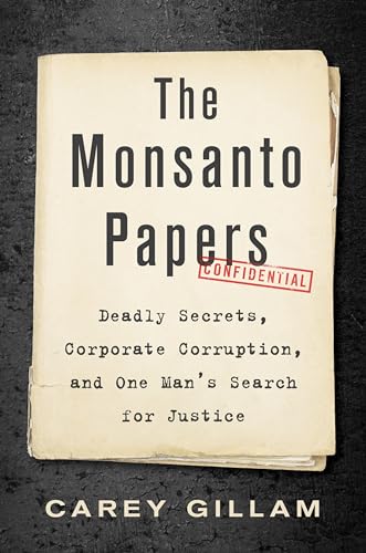 The Monsanto Papers: Deadly Secrets, Corporate Corruption, and One Man's Search for Justice von Island Press