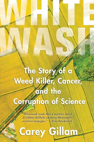 Whitewash: The Story of a Weed Killer, Cancer, and the Corruption of Science von Island Press