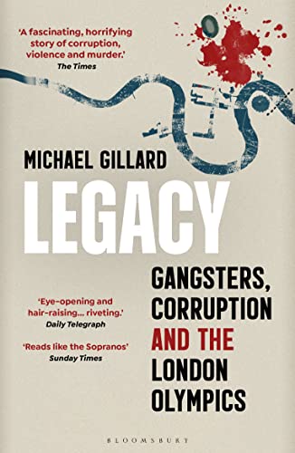 Legacy: Gangsters, Corruption and the London Olympics von Bloomsbury