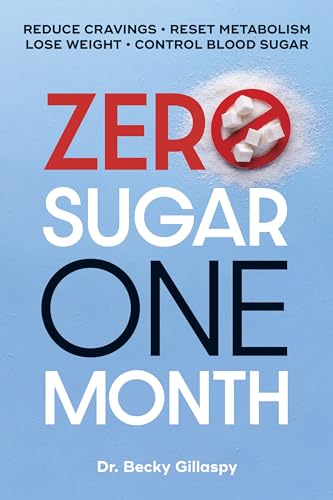 Zero Sugar / One Month: Reduce Cravings - Reset Metabolism - Lose Weight - Lower Blood Sugar Zero Sugar / One Month: Reduce Cravings - Reset Metabolism - Lose Weight - Lower Blood Sugar