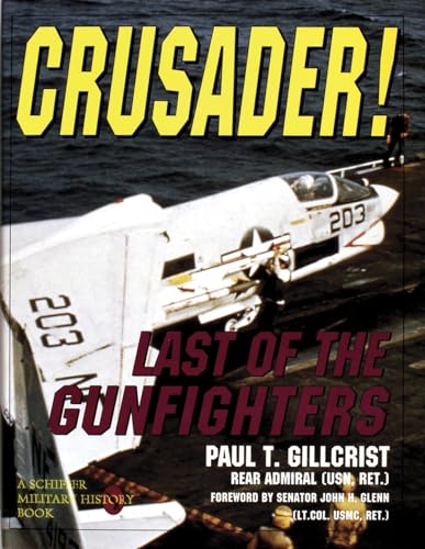Crusader! Last of the Gunfighters (Schiffer Military/Aviation History) von Brand: Schiffer Publishing, Ltd.