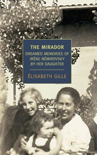 The Mirador: Dreamed Memories of Irene Nemirovsky by her Daughter (New York Review Books Classics) von New York Review Books