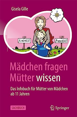 Mädchen fragen – Mütter wissen: Das Infobuch für Mütter von Mädchen ab 11 Jahren von Springer