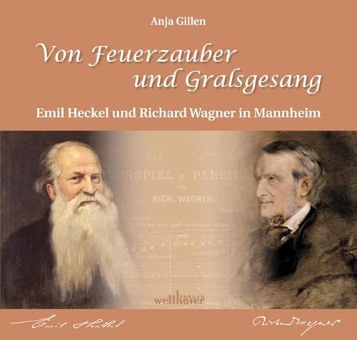 Von Feuerzauber und Gralsgesang: Emil Heckel und Richard Wagner in Mannheim Von Feuerzauber und Gralsgesang: Emil Heckel und Richard Wagner in Mannheim