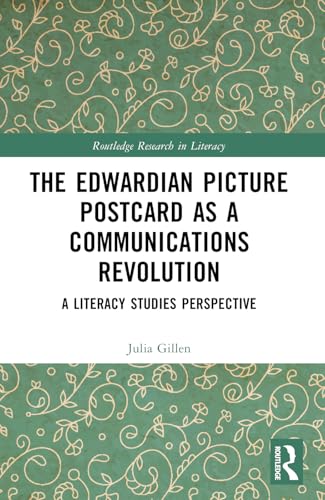 The Edwardian Picture Postcard as a Communications Revolution: A Literacy Studies Perspective (Routledge Research in Literacy) von Routledge