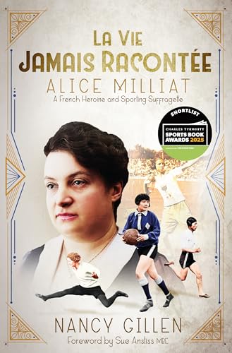La Vie Jamais Racontée: Alice Milliat, a French Heroine and Sporting Suffragette von Pitch Publishing Ltd