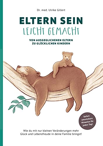 Eltern sein leicht gemacht: Von ausgeglichenen Eltern zu glücklichen Kindern von Books on Demand