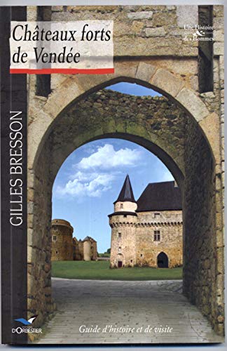 Châteaux forts de Vendée. Guide d'histoire et de visite von ORBESTIER