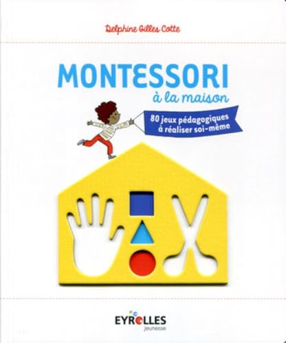 Montessori à la maison: 80 jeux pédagogiques à réaliser soi-même. von EYROLLES