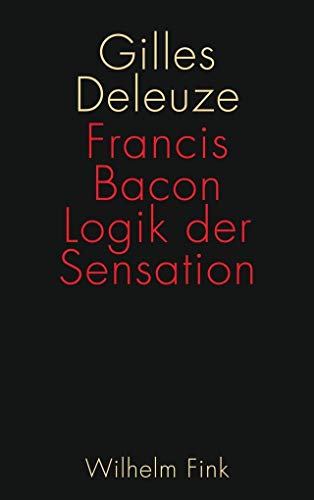 Francis Bacon: Logik der Sensation: 2. Auflage von Fink Wilhelm GmbH + Co.KG