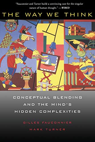 The Way We Think: Conceptual Blending And The Mind's Hidden Complexities von Basic Books