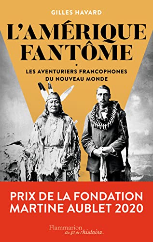 L'Amérique fantôme : Les aventuriers francophones du Nouveau Monde