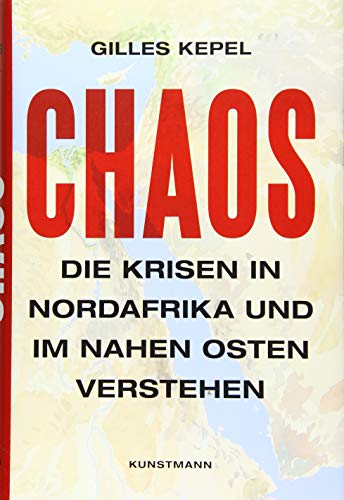 Chaos: Die Krisen in Nordafrika und im Nahen Osten verstehen von Verlag Antje Kunstmann
