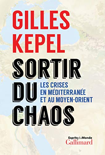 Sortir du chaos: Les crises e Méditerranée et au Moyen-Orient