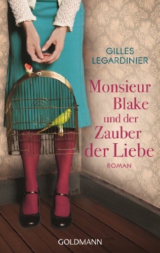 Monsieur Blake und der Zauber der Liebe: Roman - Das Buch zum Film "Monsieur Blake zu Diensten" von Goldmann