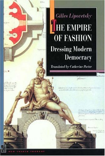 The Empire of Fashion: Dressing Modern Democracy (New French Thought) von Princeton University Press