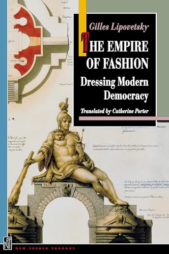 The Empire of Fashion: Dressing Modern Democracy (New French Thought Series) von Princeton University Press