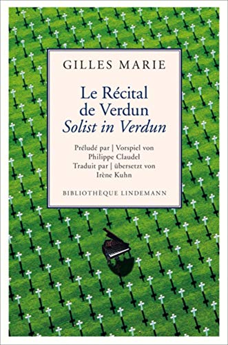 Le Récital de Verdun / Solist in Verdun: Préludé par | Vorspiel von Philippe Claudel | Traduit par | übersetzt von Irène Kuhn (Lindemanns Bibliothek) von Info