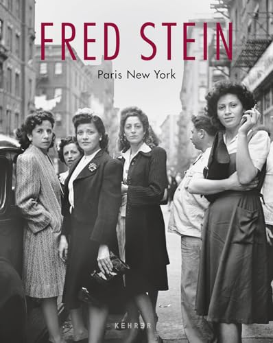 Fred Stein: Paris New York von Kehrer Verlag