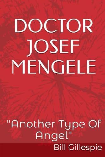 DOCTOR JOSEF MENGELE: "Another Type Of Angel" von Independently published