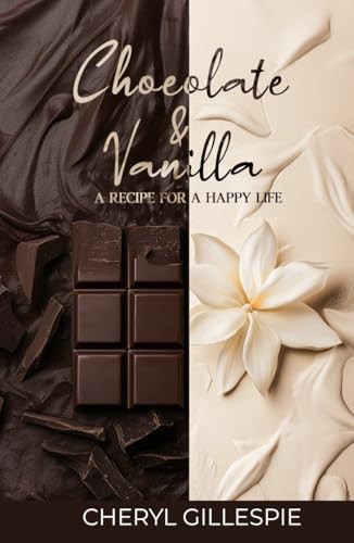 Chocolate and Vanilla: A Recipe for a Happy Life von Parker Publishers