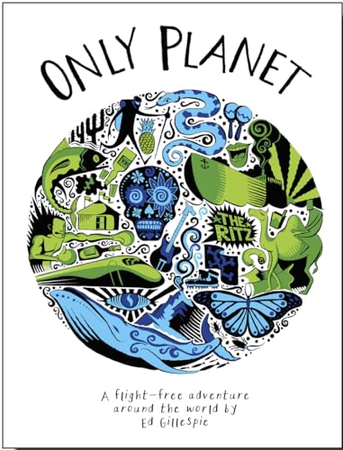 Only Planet: A Flight-free Adventure Around the World von Wild Things Publishing
