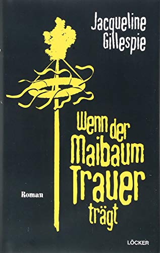 Wenn der Maibaum Trauer trägt: Kriminalroman