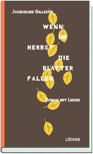 Wenn im Herbst die Blätter fallen: Roman mit Leiche