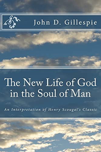 The New Life of God in the Soul of Man: An Interpretation of Henry Scougal's Classic von CREATESPACE