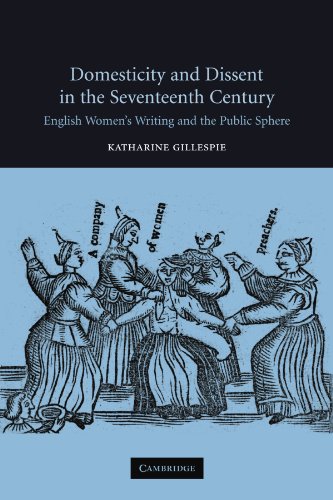 Domesticity and Dissent in the Seventeenth Century: English Women Writers and the Public Sphere Domesticity and Dissent in the Seventeenth Century: English Women Writers and the Public Sphere von Cambridge University Press