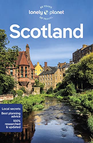 Lonely Planet Scotland: Perfect for exploring top sights and taking roads less travelled (Travel Guide)