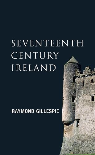 Seventeenth-Century Ireland: Making Ireland Modern (New Gill History of Ireland, Band 3) von Gill Books