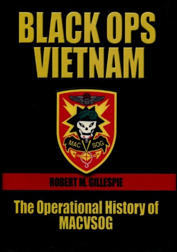 Black Ops, Vietnam The Operational History of MACVSOG: An Operational History of MACVSOG