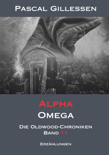 Die Oldwood-Chroniken 11: Alpha Omega: DE von epubli