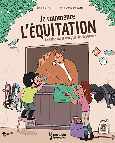 Je commence l'équitation: Le guide super complet des débutants